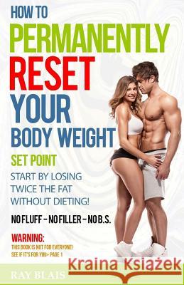 How to Permanently Reset Your Body Weight Set Point Ray Blais 9781541216174 Createspace Independent Publishing Platform - książka