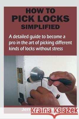 How to Pick Locks Simplified Jerry Humphrey   9798889864097 Notion Press - książka
