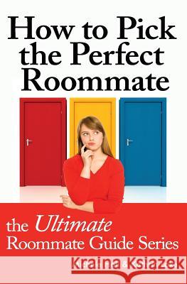 How to Pick the Perfect Roommate Michele Hall Kathrin Lake 9780993608827 What Works Media - książka