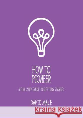 How to Pioneer: A Five-Step Guide to Getting Started (Single Copy) Male, David 9781781401262 Church House Pub - książka