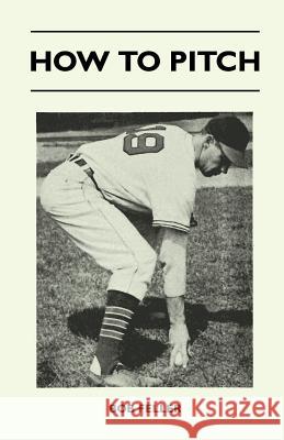 How to Pitch Bob Feller 9781446527276 Maugham Press - książka