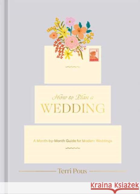 How to Plan a Wedding: A Month-by-Month Guide for Modern Weddings Terri Pous 9780593234792 Potter/Ten Speed/Harmony/Rodale - książka