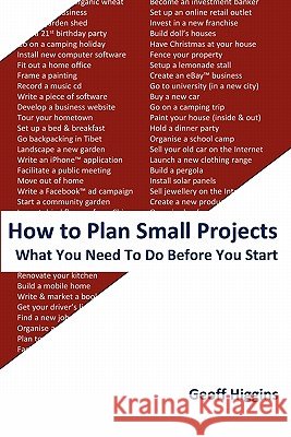 How to Plan Small Projects Geoff Higgins 9780980863109 Performance People Pty Ltd - książka