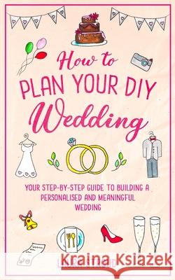 How to Plan Your DIY Wedding Laura Stroud 9781913911188 Laura Stroud - książka