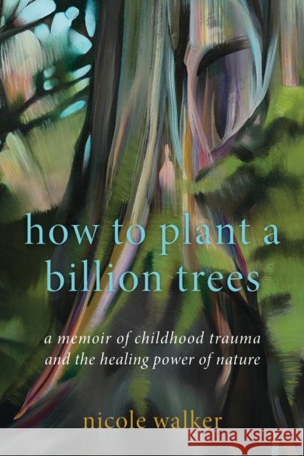 How to Plant a Billion Trees Dr. Nicole (Northern Arizona University, USA) Walker 9798216278870 Bloomsbury Publishing Plc - książka