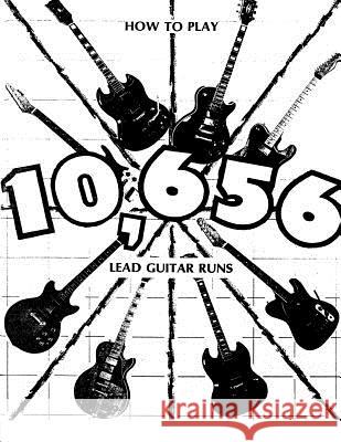 How to Play 10,656 Lead Guitar Runs: With 888 easy to read diagrams Atwood, Jerry W. 9781490526058 Createspace - książka