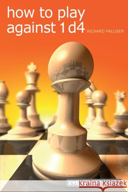 How to Play Against 1d4 Palliser, Richard 9781857446166 EVERYMAN CHESS - książka