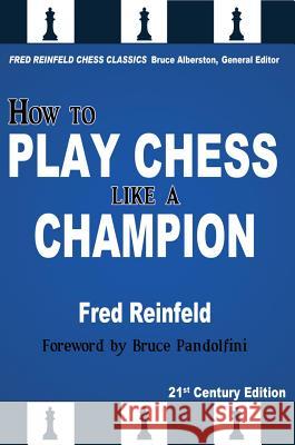 How to Play Chess Like a Champion Fred Reinfeld Bruce Alberston Bruce Pandolfini 9781936490639 Russell Enterprises - książka