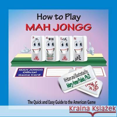 How to Play Mah Jongg: The Quick and Easy Guide to the American Game Mary Anne Puleio 9780990721109 Smile Up - książka