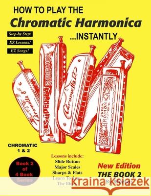 How To Play The Chromatic Harmonica Instantly: The Book 2 Renick, F. Dennis 9781467929851 Createspace - książka