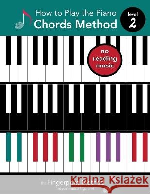 How to Play the Piano: Chords Method, Level 2 Fingerprint Music   9798987485118 Fingerprint Music - książka