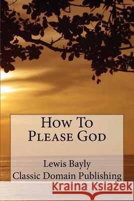 How To Please God Publishing, Classic Domain 9781517476281 Createspace - książka