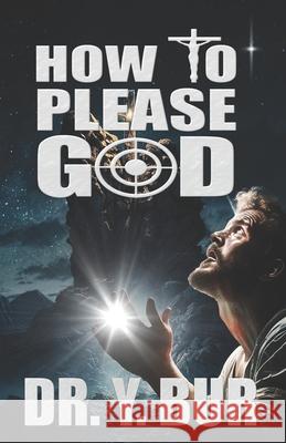 How To Please God Y Bur   9781948936828 R.O.A.R. Publishing Group - książka