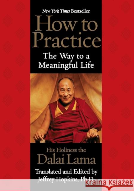 How to Practice: The Way to a Meaningful Life Dalai Lama                               Dalai Lama                               Jeffrey Hopkins 9780743453363 Atria Books - książka