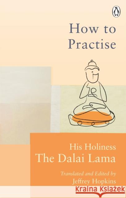 How To Practise: The Way to a Meaningful Life Dalai Lama 9781846046414 Ebury Publishing - książka