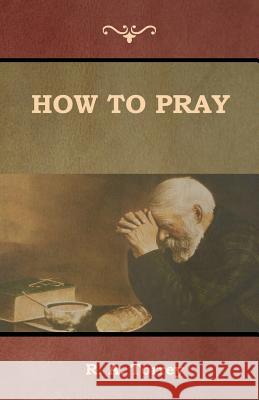 How to Pray R a Torrey 9781644390139 Indoeuropeanpublishing.com - książka