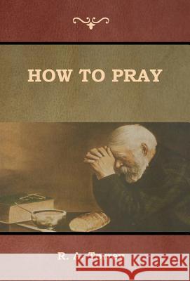 How to Pray R a Torrey 9781644390146 Indoeuropeanpublishing.com - książka