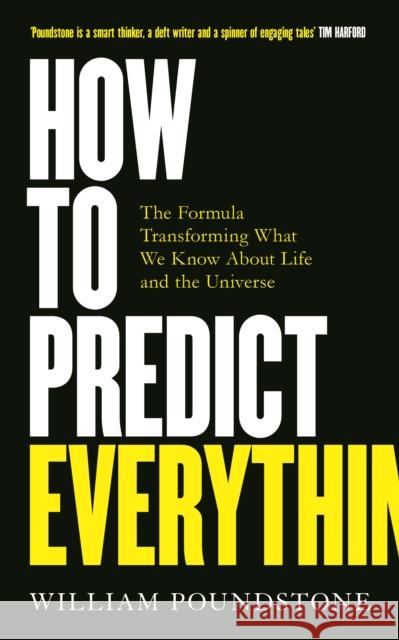 How to Predict Everything: The Formula Transforming What We Know About Life and the Universe William Poundstone 9781786075710 Oneworld Publications - książka