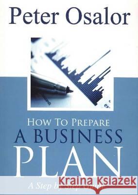 How to Prepare a Business Plan A Step by Step Guide Osalor, Peter O. 9780956468215  - książka
