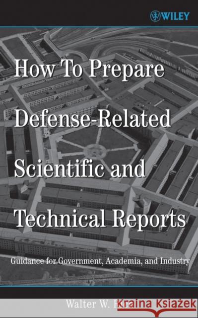 How to Prepare Defense-Related Scientific and Technical Reports: Guidance for Government, Academia, and Industry Rice, Walter W. 9780471725091 Wiley-Interscience - książka