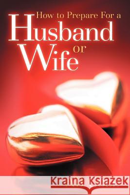 How to Prepare For a Husband or Wife AB Cole 9781594679933 Xulon Press - książka