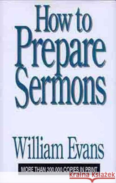 How to Prepare Sermons William Evans 9780802437259 Moody Publishers - książka