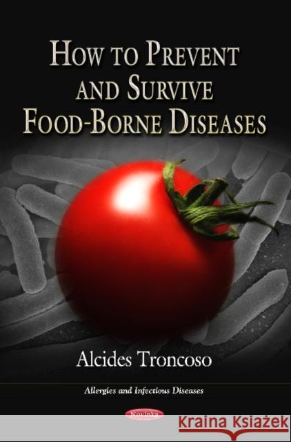 How to Prevent & Survive Food-Borne Diseases Alcides Troncoso 9781619426832 Nova Science Publishers Inc - książka