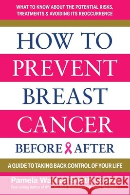 How to Prevent Breast Cancer Before & After Pamela Wartian Smith 9780757005350 Square One Publishers - książka