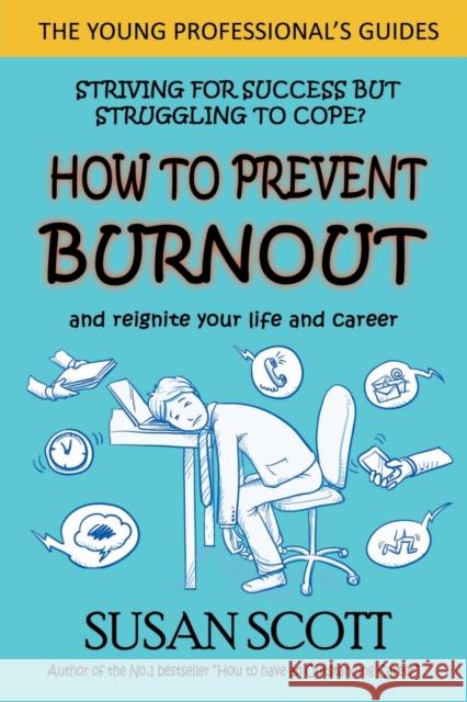 How to Prevent Burnout: and reignite your life and career Scott, Susan 9781912256365 Filament Publishing - książka