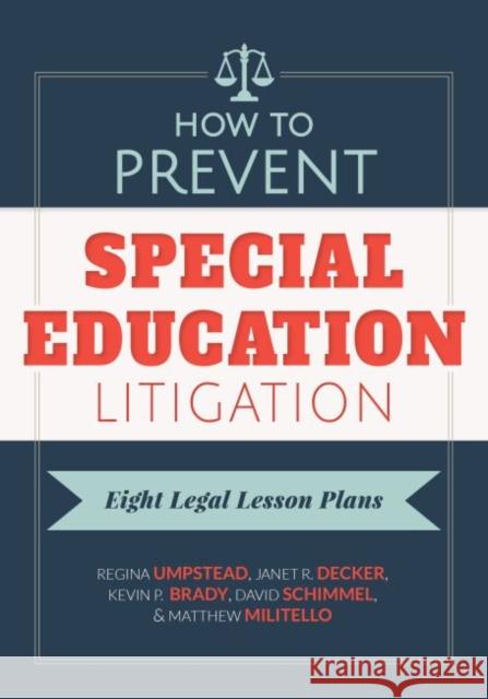 How to Prevent Special Education Litigation: Eight Legal Lesson Plans Regina Umpstead Janet Decker Kevin Brady 9780807757079 Teachers College Press - książka