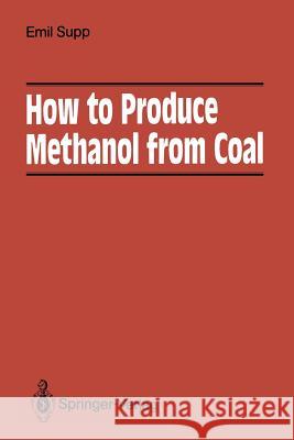 How to Produce Methanol from Coal Emil Supp 9783662008973 Springer - książka