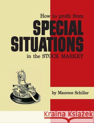 How to Profit From Special Situations in the Stock Market Schiller, Maurece 9781614279594 Martino Fine Books - książka