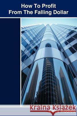 How To Profit From The Falling Dollar Cecil Robles 9781434311016 Authorhouse - książka