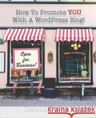 How To Promote YOU With A WordPress Blog! Pankhurst, David 9781723159015 Createspace Independent Publishing Platform - książka