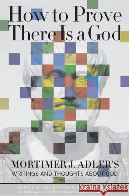 How to Prove There Is a God: Mortimer J. Adler's Writings and Thoughts about God Adler, Mortimer 9780812696899 Open Court Publishing Company - książka