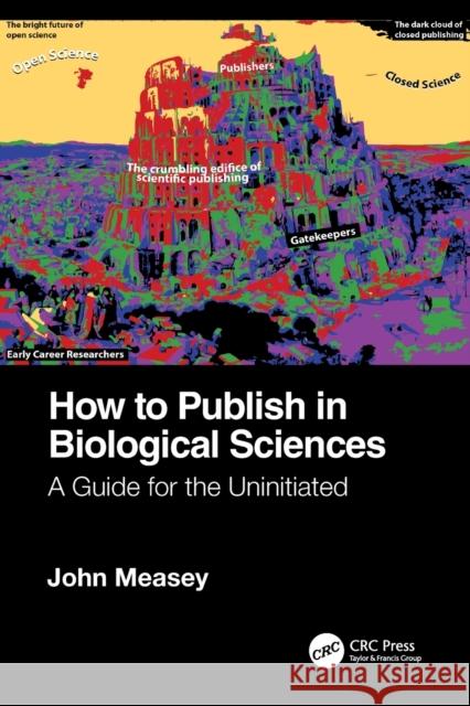 How to Publish in Biological Sciences: A Guide for the Uninitiated Measey, John 9781032116419 Taylor & Francis Ltd - książka