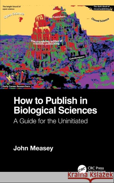 How to Publish in Biological Sciences: A Guide for the Uninitiated Measey, John 9781032116440 Taylor & Francis Ltd - książka