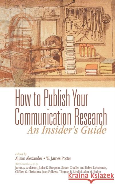 How to Publish Your Communication Research: An Insider's Guide Alison Alexander W. James Potter 9780761921790 Sage Publications - książka