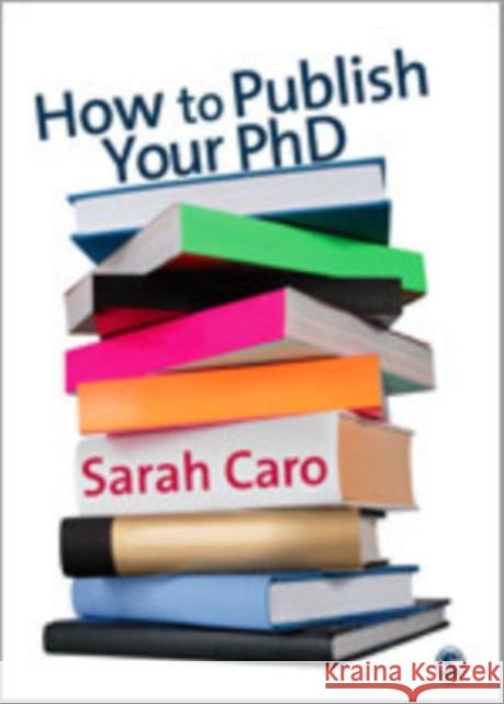 How to Publish Your PhD: Practical Guide for the Humanities and Social Sciences Caro, Sarah 9781412907903 Sage Publications (CA) - książka