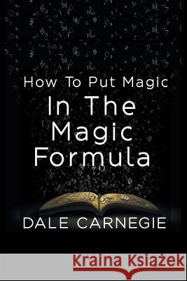 How To Put Magic In The Magic Formula Dale Carnegie 9781684114900 www.bnpublishing.com - książka