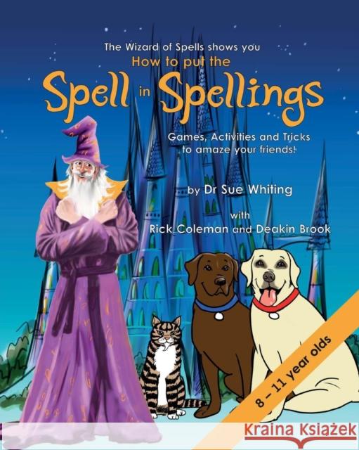 How to Put the Spell in Spellings (Wizard of Spells) Whiting, Dr Sue 9781910819456 Wizard of Spells - książka