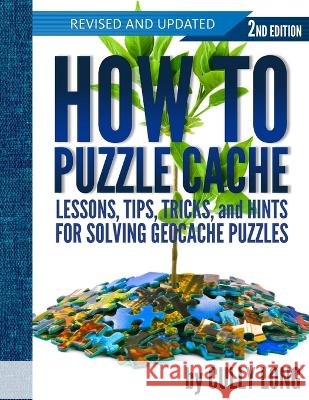 How To Puzzle Cache, Second Edition Cully Long 9780997348897 Single Atom Books - książka