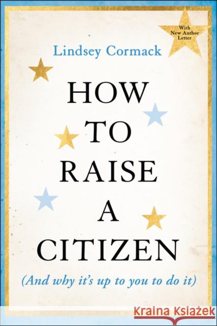 How to Raise a Citizen (and Why It's Up to You to Do It) Lindsey (Stevens Institute of Technology, NJ) Cormack 9781394353491 Jossey-Bass - książka