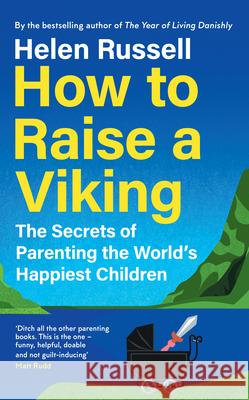 How to Raise a Viking: The Secrets of Parenting the World’s Happiest Children Helen Russell 9780008602727 HarperCollins Publishers - książka