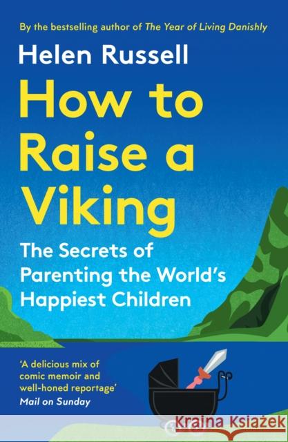 How to Raise a Viking: The Secrets of Parenting the World’s Happiest Children Helen Russell 9780008602758 HarperCollins Publishers - książka