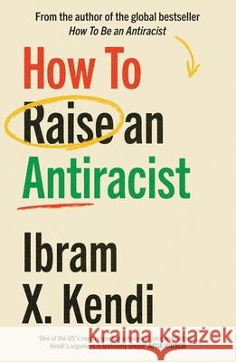 How To Raise an Antiracist Ibram X. Kendi 9781529197570 Vintage Publishing - książka