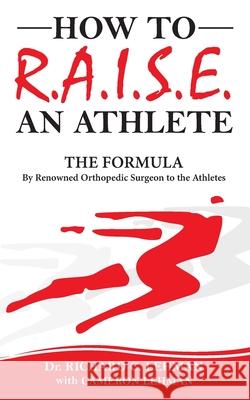 How To R.A.I.S.E. An Athlete Richard C. Lehman Cameron Lehman 9781736541005 Professional Athletic Orthopedics - książka