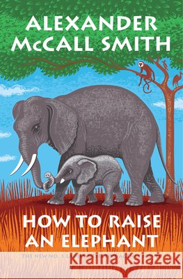 How to Raise an Elephant Alexander McCall Smith 9781432892012 Large Print Press - książka