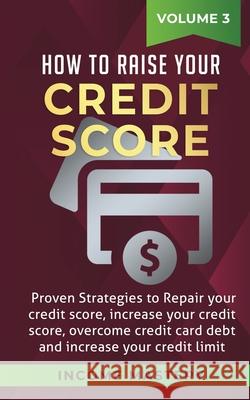 How to Raise your Credit Score: Proven Strategies to Repair Your Credit Score, Increase Your Credit Score, Overcome Credit Card Debt and Increase Your Credit Limit Volume 3 Phil Wall 9781647772369 Aiditorial Books - książka