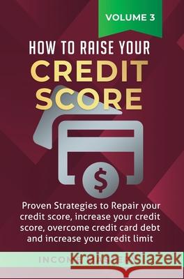 How to Raise your Credit Score: Proven Strategies to Repair Your Credit Score, Increase Your Credit Score, Overcome Credit Card Debt and Increase Your Credit Limit Volume 3 Phil Wall 9781647772376 Aiditorial Books - książka